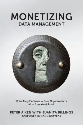 Monétiser la gestion des données : Trouver la valeur de l'actif le plus important de votre organisation - Monetizing Data Management: Finding the Value in your Organization's Most Important Asset