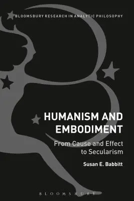 Humanisme et incarnation : De la cause et de l'effet à la laïcité - Humanism and Embodiment: From Cause and Effect to Secularism