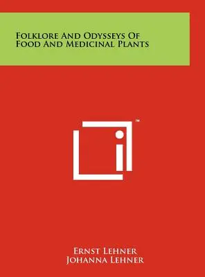 Folklore et odyssées des plantes alimentaires et médicinales - Folklore And Odysseys Of Food And Medicinal Plants