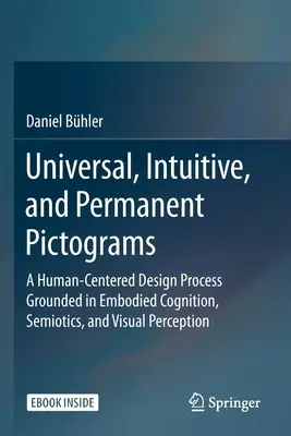 Pictogrammes universels, intuitifs et permanents : Un processus de conception centré sur l'homme fondé sur la cognition incarnée, la sémiotique et la perception visuelle - Universal, Intuitive, and Permanent Pictograms: A Human-Centered Design Process Grounded in Embodied Cognition, Semiotics, and Visual Perception