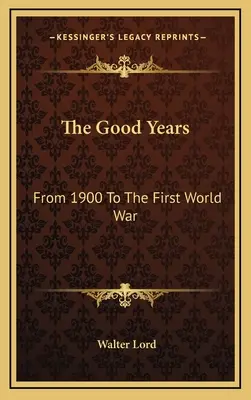 Les années fastes : De 1900 à la Première Guerre mondiale - The Good Years: From 1900 To The First World War