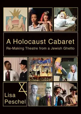 Un cabaret de l'Holocauste : refaire du théâtre à partir d'un ghetto juif - A Holocaust Cabaret: Re-Making Theatre from a Jewish Ghetto