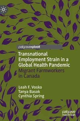 La contrainte de l'emploi transnational dans une pandémie de santé mondiale : Les travailleurs agricoles migrants au Canada - Transnational Employment Strain in a Global Health Pandemic: Migrant Farmworkers in Canada