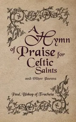 Un hymne à la louange des saints celtes et autres poèmes - A Hymn of Praise for Celtic Saints and Other Poems