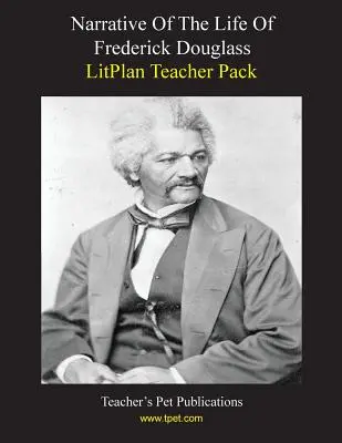 Litplan Teacher Pack : Le récit de la vie de Frederick Douglass - Litplan Teacher Pack: Narrative of the Life of Frederick Douglass