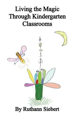 Vivre la magie dans les classes de maternelle - Living the Magic Through Kindergarten Classrooms