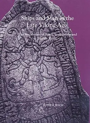 Des navires et des hommes à la fin de l'âge viking : le vocabulaire des inscriptions runiques et des versets skaldiques - Ships and Men in the Late Viking Age: The Vocabulary of Runic Inscriptions and Skaldic Verse