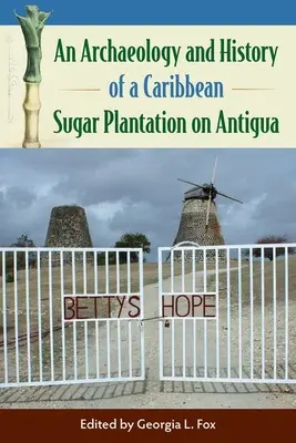 Archéologie et histoire d'une plantation de sucre des Caraïbes à Antigua - An Archaeology and History of a Caribbean Sugar Plantation on Antigua