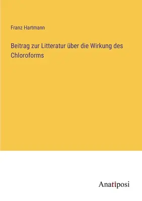 Rapport sur la littérature concernant l'effet des chloroformes - Beitrag zur Litteratur ber die Wirkung des Chloroforms