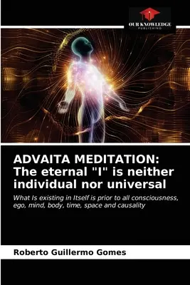 Méditation Advaita : Le « je » éternel n'est ni individuel ni universel ». - Advaita Meditation: The eternal I