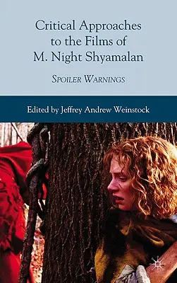 Approches critiques des films de M. Night Shyamalan : Avertissements sur les spoilers - Critical Approaches to the Films of M. Night Shyamalan: Spoiler Warnings