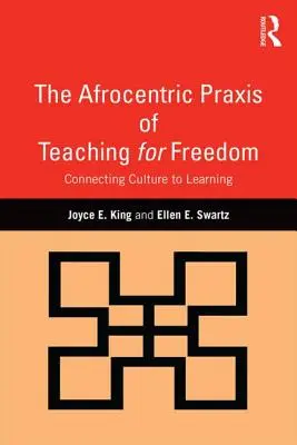 La pratique afrocentrique de l'enseignement pour la liberté : Relier la culture à l'apprentissage - The Afrocentric Praxis of Teaching for Freedom: Connecting Culture to Learning