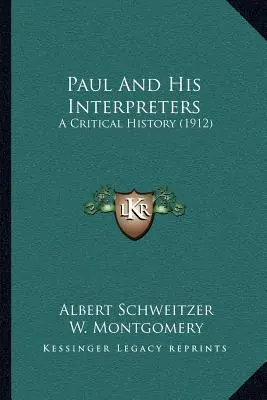 Paul et ses interprètes : Une histoire critique (1912) - Paul And His Interpreters: A Critical History (1912)