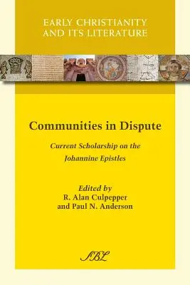 Communautés en conflit : La recherche actuelle sur les épîtres johanniques - Communities in Dispute: Current Scholarship on the Johannine Epistles