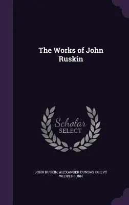 Les œuvres de John Ruskin - The Works of John Ruskin