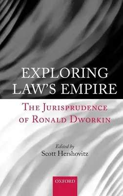 Explorer l'empire du droit : La jurisprudence de Ronald Dworkin - Exploring Law's Empire: The Jurisprudence of Ronald Dworkin