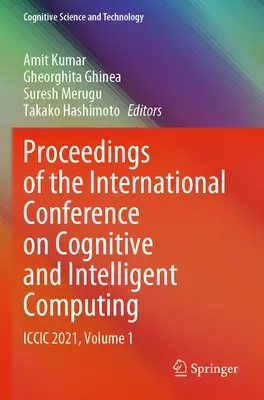 Actes de la conférence internationale sur l'informatique cognitive et intelligente : ICCIC 2021, Volume 1 - Proceedings of the International Conference on Cognitive and Intelligent Computing: ICCIC 2021, Volume 1