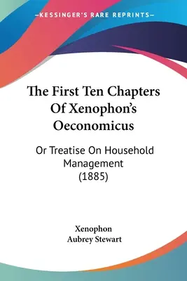 Les dix premiers chapitres de l'Oeconomicus de Xénophon : Ou Traité de l'économie domestique (1885) - The First Ten Chapters Of Xenophon's Oeconomicus: Or Treatise On Household Management (1885)