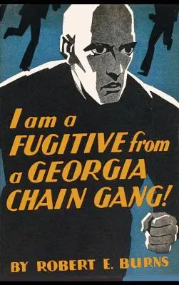 Je suis un fugitif d'un gang de chaîne de Géorgie ! - I am a Fugitive from a Georgia Chain Gang!