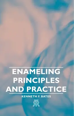 Principes et pratique de l'émaillage - Enameling Principles and Practice