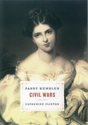 Les guerres civiles de Fanny Kemble - Fanny Kemble's Civil Wars