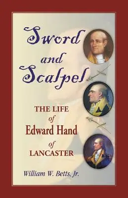 L'épée et le scalpel : La vie d'Edward Hand of Lancaster - Sword and Scalpel: The Life of Edward Hand of Lancaster