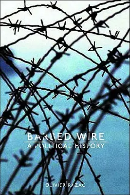Les fils barbelés : Une histoire politique - Barbed Wire: A Political History