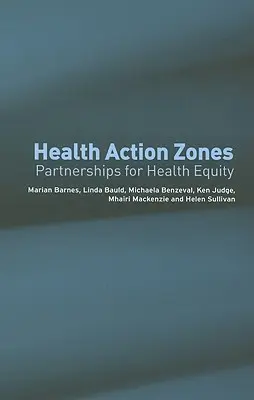 Zones d'action pour la santé : Partenariats pour l'équité en matière de santé - Health Action Zones: Partnerships for Health Equity