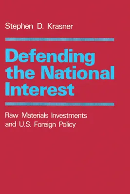 Défendre l'intérêt national : Les investissements dans les matières premières et la politique étrangère des États-Unis - Defending the National Interest: Raw Materials Investments and U.S. Foreign Policy