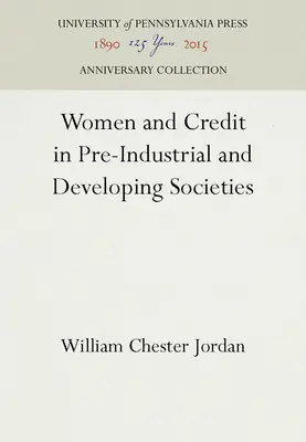 Les femmes et le crédit dans les sociétés préindustrielles et en développement - Women and Credit in Pre-Industrial and Developing Societies