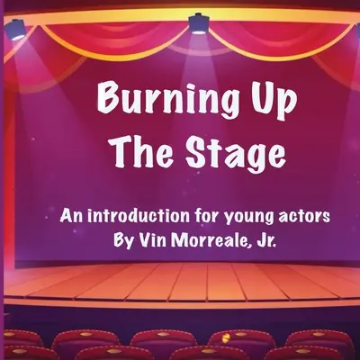 Burning Up The Stage - Une introduction pour les jeunes acteurs - Burning Up The Stage - An introduction for young actors