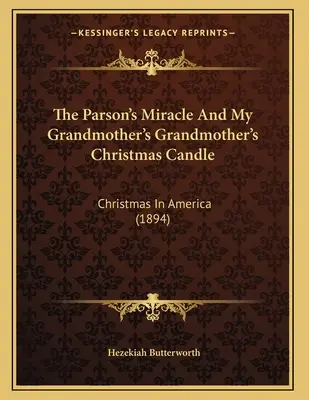 Le miracle du curé et la bougie de Noël de ma grand-mère : Noël en Amérique (1894) - The Parson's Miracle And My Grandmother's Grandmother's Christmas Candle: Christmas In America (1894)