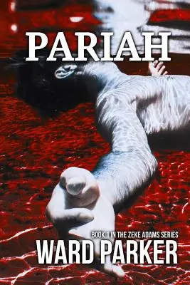 Pariah : Livre 1 de la série Zeke Adams - Pariah: Book 1 in The Zeke Adams Series