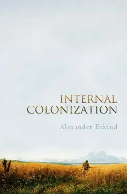 Colonisation interne : L'expérience impériale de la Russie - Internal Colonization: Russia's Imperial Experience