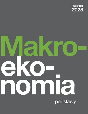 Makroekonomia - Podstawy (2023 édition polonaise) - Makroekonomia - Podstawy (2023 Polish Edition)