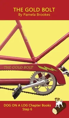 The Gold Bolt Chapter Book : Les livres de phonétique aident les lecteurs en développement, y compris les élèves atteints de dyslexie, à apprendre à lire (étape 6 d'un système d'apprentissage de la lecture). - The Gold Bolt Chapter Book: Sound-Out Phonics Books Help Developing Readers, including Students with Dyslexia, Learn to Read (Step 6 in a Systemat