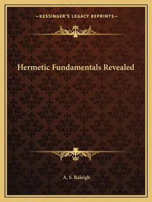 Les fondements hermétiques révélés - Hermetic Fundamentals Revealed