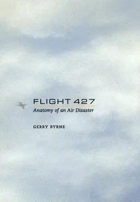 Vol 427 : Anatomie d'une catastrophe aérienne - Flight 427: Anatomy of an Air Disaster