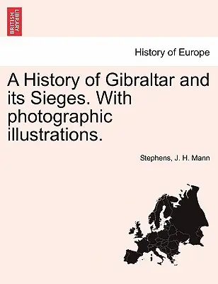 Histoire de Gibraltar et de ses sièges, avec illustrations photographiques. - A History of Gibraltar and Its Sieges. with Photographic Illustrations.