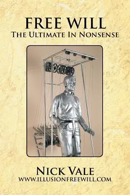 Le libre arbitre : L'ultime absurdité - Free Will: The Ultimate in Nonsense