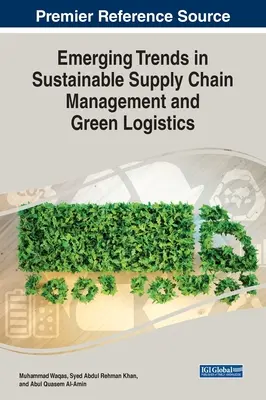 Tendances émergentes en matière de gestion de la chaîne d'approvisionnement durable et de logistique verte - Emerging Trends in Sustainable Supply Chain Management and Green Logistics