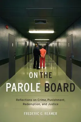 La commission des libérations conditionnelles : Réflexions sur le crime, la punition, la rédemption et la justice - On the Parole Board: Reflections on Crime, Punishment, Redemption, and Justice