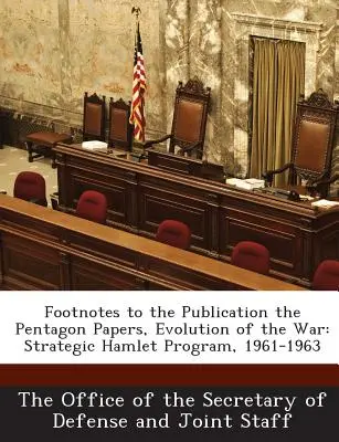 Notes de bas de page relatives à la publication des Pentagon Papers, Evolution of the War : Strategic Hamlet Program, 1961-1963 - Footnotes to the Publication the Pentagon Papers, Evolution of the War: Strategic Hamlet Program, 1961-1963