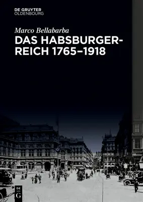 Le royaume des Habsbourg 1765-1918 - Das Habsburgerreich 1765-1918