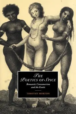 La poétique des épices : Le consumérisme romantique et l'exotisme - The Poetics of Spice: Romantic Consumerism and the Exotic