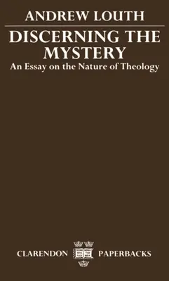 Discerner le mystère : Essai sur la nature de la théologie - Discerning the Mystery: An Essay on the Nature of Theology