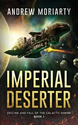 Déserteur impérial : Déclin et chute de l'Empire galactique Livre 1 - Imperial Deserter: Decline and Fall of the Galactic Empire Book 1