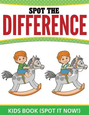 Livre de repérage des différences pour enfants : (Repère-le maintenant !) - Spot The Difference Kids Book: (Spot it Now!)