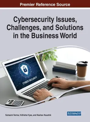 Questions, défis et solutions en matière de cybersécurité dans le monde des affaires - Cybersecurity Issues, Challenges, and Solutions in the Business World