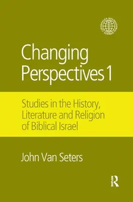 Changing Perspectives 1 : Études sur l'histoire, la littérature et la religion de l'Israël biblique - Changing Perspectives 1: Studies in the History, Literature and Religion of Biblical Israel